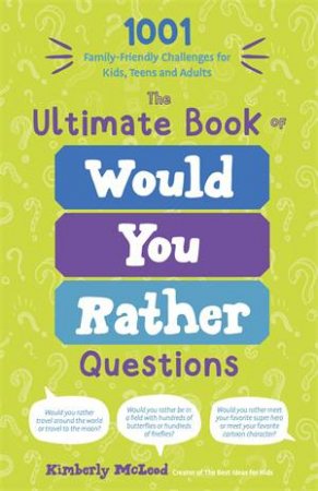 The Ultimate Book of Would You Rather Questions by Kimberly McLeod