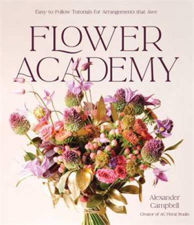 Flower Academy by Alexander Campbell