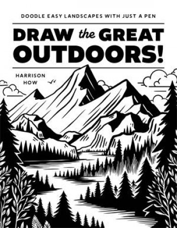 Draw the Great Outdoors! by Harrison How