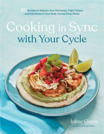 Cooking in Sync with Your Cycle by Inbar Gavra