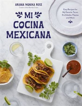 Mi Cocina Mexicana by Ariana Monika Ruiz