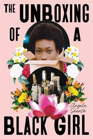 The Unboxing of a Black Girl by Angela Shant