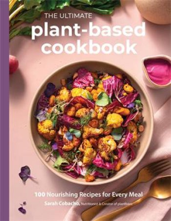 The Ultimate Plant-Based Cookbook by Sarah Cobacho