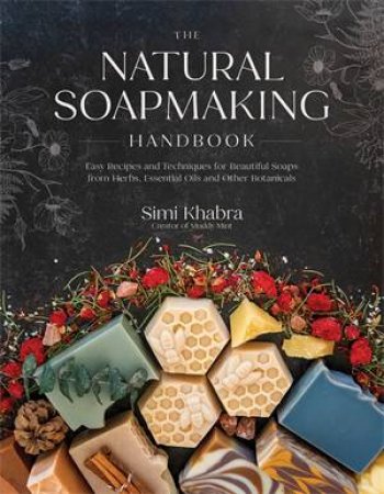 The Natural Soapmaking Handbook by Simi Khabra