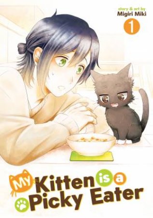 My Kitten is a Picky Eater Vol. 1 by Migiri Miki