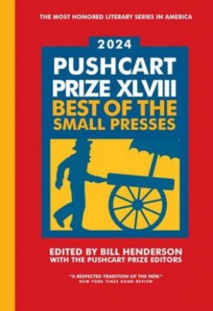 The Pushcart Prize XLVIII by Bill Henderson