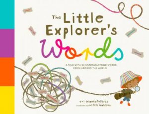 The Little Explorer's Words by Evi Triantafyllides & Nefeli Malekou